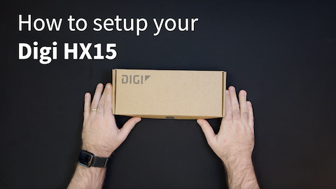 Unboxing and Setup of the Digi HX15 Gateway for Digi X-ON